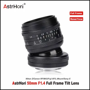 AstrHori 50 мм F1.4 Наклонный Объектив с Большой диафрагмой Полнокадровый MF-Объектив для Sony E Canon RF Nikon Z Fujifilm X M4/3 L-Mount
