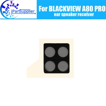 Наушник BLACKVIEW A80 PRO 100% Новый Оригинальный динамик для Переднего уха, Аксессуары для Ремонта Приемника для Мобильного телефона BLACKVIEW A80 PRO